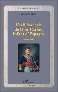 Cover-Bild zum Titel 'L'exil français de Don Carlos, Infant d'Espagne (1839-1846)' von 'Alain Pauquet'