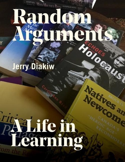 Random Arguments: A life in Learning - Jerry Y. Diakiw