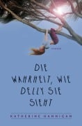 Die Wahrheit, wie Delly sie sieht - Katherine Hannigan