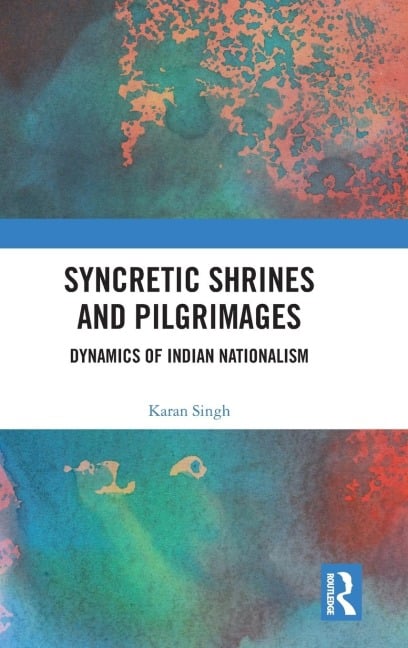 Syncretic Shrines and Pilgrimages - Karan Singh