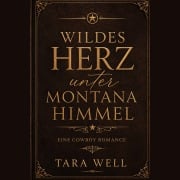 Cover-Bild zum Titel 'Wildes Herz unter Montana Himmel' von 'Tara Well'