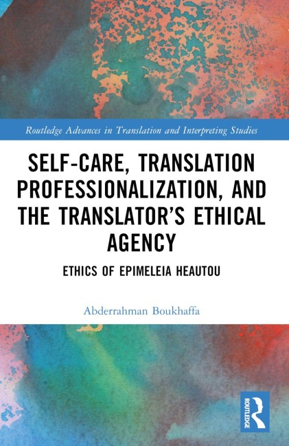 Self-Care, Translation Professionalization, and the Translator's Ethical Agency - Abderrahman Boukhaffa