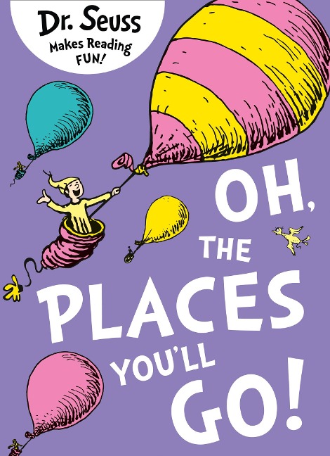 Oh, The Places You'll Go! - 