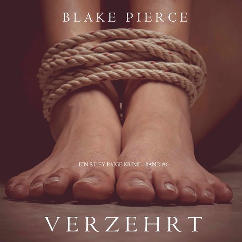 Verzehrt (ein Riley Paige Krimi ¿ Band #6) - Blake Pierce