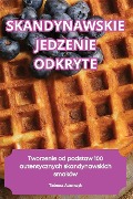 SKANDYNAWSKIE JEDZENIE ODKRYTE - Tadeusz Adamczyk