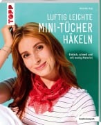 Cover-Bild zum Titel 'Luftig leichte Mini-Tücher häkeln' von 'Veronika Hug'