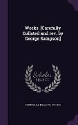 Works. [Carefully Collated and rev. by George Sampson] - Ralph Waldo Emerson