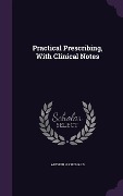 Cover-Bild zum Titel 'Practical Prescribing, With Clinical Notes' von 'Arthur H Prichard'