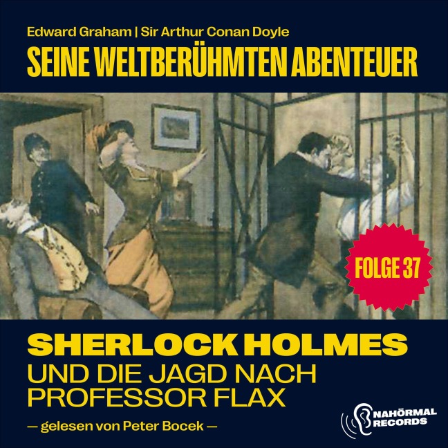 Sherlock Holmes und die Jagd nach Professor Flax (Seine weltberühmten Abenteuer, Folge 37) - Arthur Conan Doyle, Edward Graham