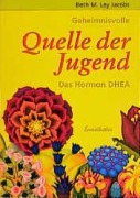 Cover-Bild zum Titel 'Geheimnisvolle Quelle der Jugend. Das Hormon DHEA' von 'Beth M. Ley Jacobs'