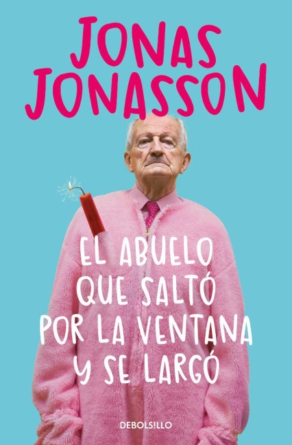 El Abuelo Que Saltó Por La Ventana Y Se Largó / The 100-Year-Old Man Who Climbed Out the Window and Disappeared - Jonas Jonasson