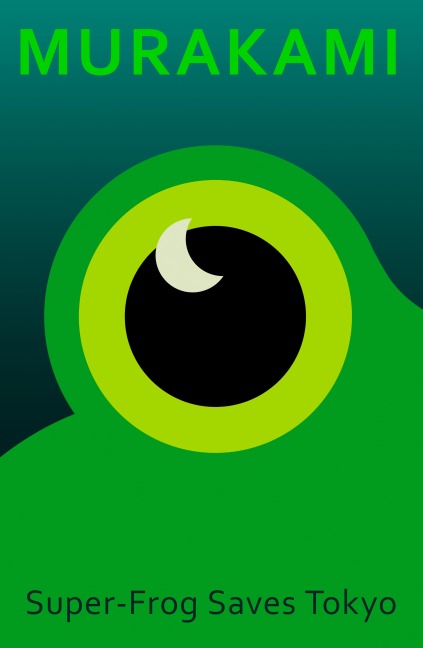 Super-Frog Saves Tokyo - Haruki Murakami