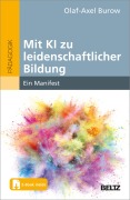 Cover-Bild zum Titel 'Mit KI zu leidenschaftlicher Bildung' von 'Olaf-Axel Burow'