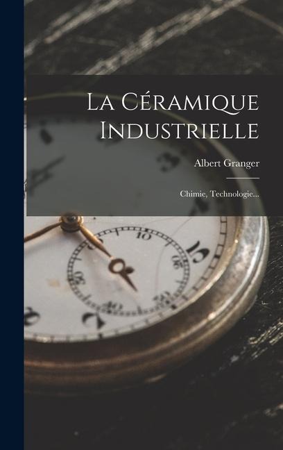 La Céramique Industrielle - Albert Granger
