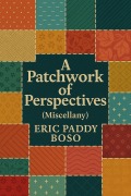 Cover-Bild zum Titel 'A Patchwork of Perspective (love, trust, weapon, soulties, #1)' von 'Eric Paddy Boso'