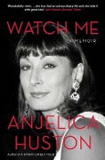 Cover-Bild zum Titel 'Watch Me' von 'Anjelica Huston'