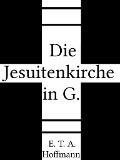 Cover-Bild zum Titel 'Die Jesuitenkirche in G.' von 'E. T. A. Hoffmann'