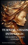 Cover-Bild zum Titel 'Turning Chaos into Gold' von 'Kimberly Burk Cordova'