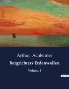 Cover-Bild zum Titel 'Bergrichters Erdenwallen' von 'Arthur Achleitner'
