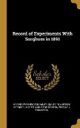 Record of Experiments With Sorghum in 1891 - Harvey Washington Wiley, Guilford Lawson Spencer, Albert Augustus Denton