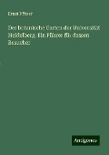 Der botanische Garten der Universität Heidelberg: Ein Führer für dessen Besucher - Ernst Pfitzer