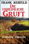 Die unheimliche Gruft - Frank Rehfeld