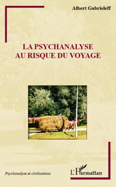 Psychanalyse au risque du voyage La - Albert Gabrieleff Albert Gabrieleff