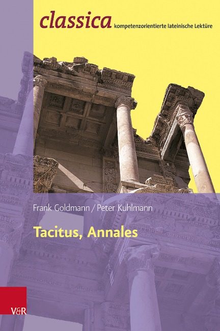 Tacitus, Annales: Prinzipat und Freiheit - Frank Goldmann, Peter Kuhlmann
