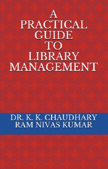 A Practical Guide To Library Management - Ram Nivas Kumar, K. K. Chaudhary