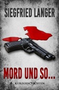 Cover-Bild zum Titel 'Mord und so ...' von 'Siegfried Langer'