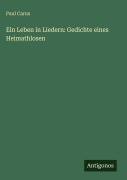 Cover-Bild zum Titel 'Ein Leben in Liedern: Gedichte eines Heimathlosen' von 'Paul Carus'