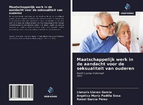Maatschappelijk werk in de aandacht voor de seksualiteit van ouderen - Llanuris Llanes García, Angélica María Padilla Sosa, Raisel García Pérez