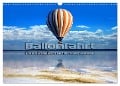 Ballonfahrt - Faszination und Abenteuer (Wandkalender 2025 DIN A3 quer), CALVENDO Monatskalender - Renate Bleicher