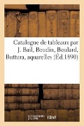 Cover-Bild zum Titel 'Catalogue de Tableaux Modernes Par J. Bail, Boudin, Boulard, Buttura, Aquarelles' von 'Eugène Féral'