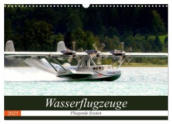 Wasserflugzeuge - Fliegende Exoten (Wandkalender 2025 DIN A3 quer), CALVENDO Monatskalender - J. R. Bogner