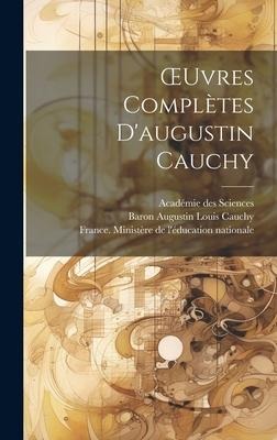 OEuvres Complètes D'augustin Cauchy - Académie Des Sciences, Baron Augustin Louis Cauchy