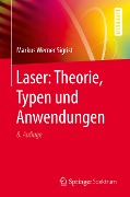 Laser: Theorie, Typen und Anwendungen - Markus Werner Sigrist