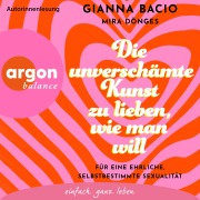 Cover-Bild zum Titel 'Die unverschämte Kunst zu lieben, wie man will' von 'Gianna Bacio, Mira Dönges'