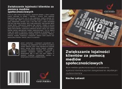 Cover-Bild zum Titel 'Zwi¿kszanie lojalno¿ci klientów za pomoc¿ mediów spo¿eczno¿ciowych' von 'Nache Lekwot'