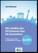 Cover-Bild zum Titel 'Wir schaffen den DTZ Deutsch-Test für Zuwanderer A2/B1' von 'Uwe Petersen'