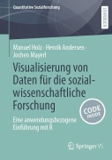 Cover-Bild zum Titel 'Visualisierung von Daten für die sozialwissenschaftliche Forschung' von 'Manuel Holz, Henrik Andersen, Jochen Mayerl'