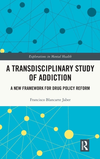 A Transdisciplinary Study of Addiction - Francisco Blancarte Jaber