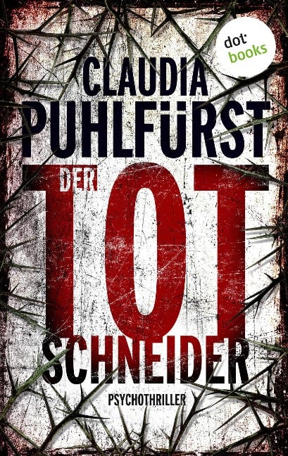 Der Totschneider: Ein Fall für Lara Birkenfeld 1 - Eine toughe Reporterin im Visier eines brutalen Serienkillers - Claudia Puhlfürst