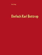 Cover-Bild zum Titel 'Einfach Karl Bottrop' von 'Knut Stang'