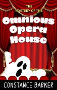 Cover-Bild zum Titel 'The Mystery of the Ominous Opera House (Eden Patterson Ghost Hunter Series, #4)' von 'Constance Barker'