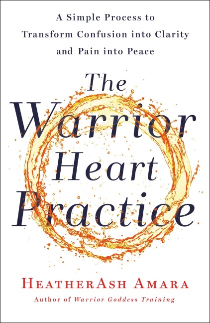 The Warrior Heart Practice - Heatherash Amara