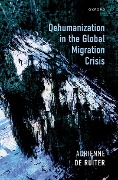 Dehumanization in the Global Migration Crisis - Adrienne de Ruiter