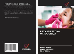 Cover-Bild zum Titel 'PRZYSPIESZONA ORTODONCJA' von 'Reja V Rajan, Deepu Leander, Roopesh R'