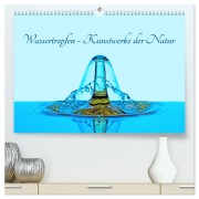 Wassertropfen - Kunstwerke der Natur (hochwertiger Premium Wandkalender 2026 DIN A2 quer), Kunstdruck in Hochglanz - Christoph Ebeling