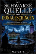 Cover-Bild zum Titel 'Die Schwarze Quelle von Donaueschingen' von 'Matze K'